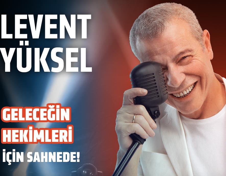 LEVENT YÜKSEL GELECEĞİN HEKİMLERİ İÇİN SAHNEDE