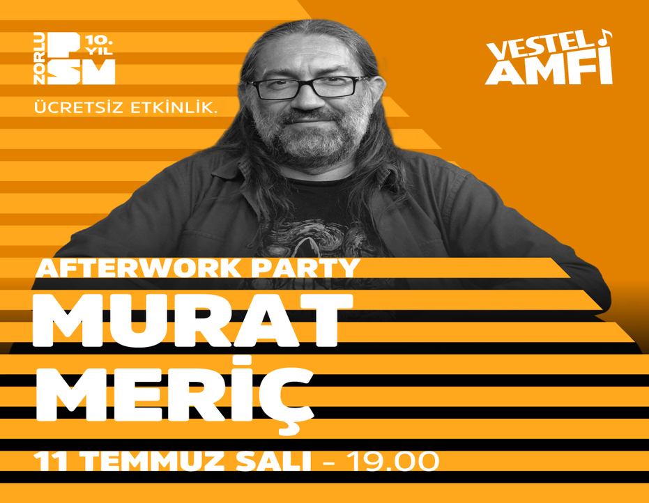  AFTERWORK PARTY: MURAT MERİÇ
