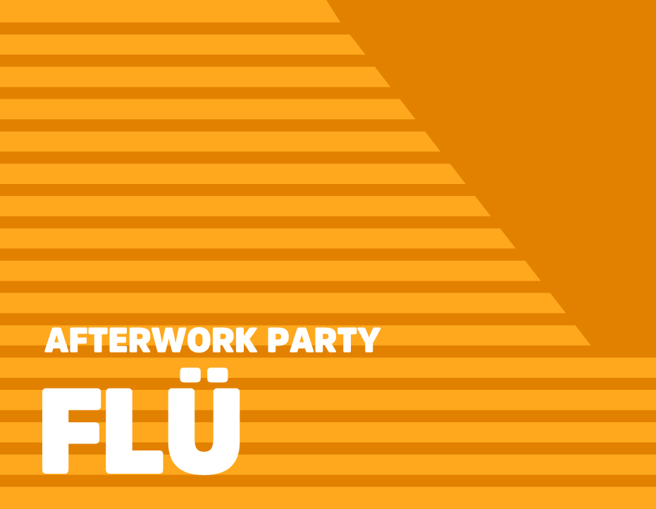 AFTERWORK PARTY: FLÜ