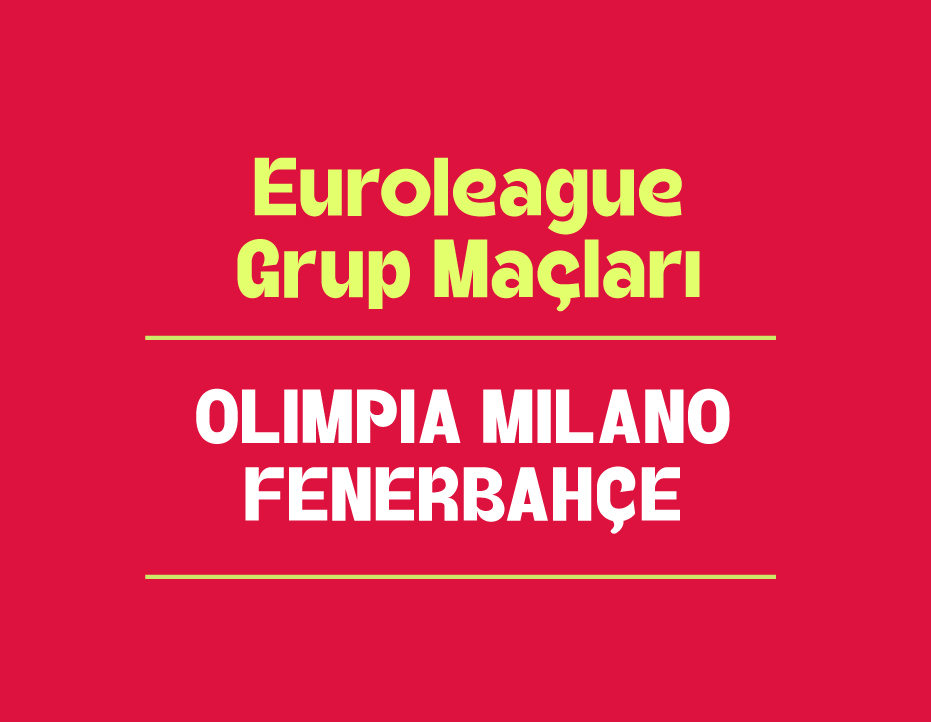 EUROLEAGUE: OLIMPIA MILANO – FENERBAHÇE