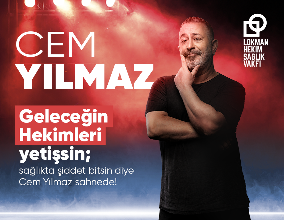 LOKMAN HEKİM SAĞLIK VAKFI "CEM YILMAZ VE GELECEĞİN HEKİMLERİ SAĞLIKTA ŞİDDETE DİKKAT ÇEKİYOR"