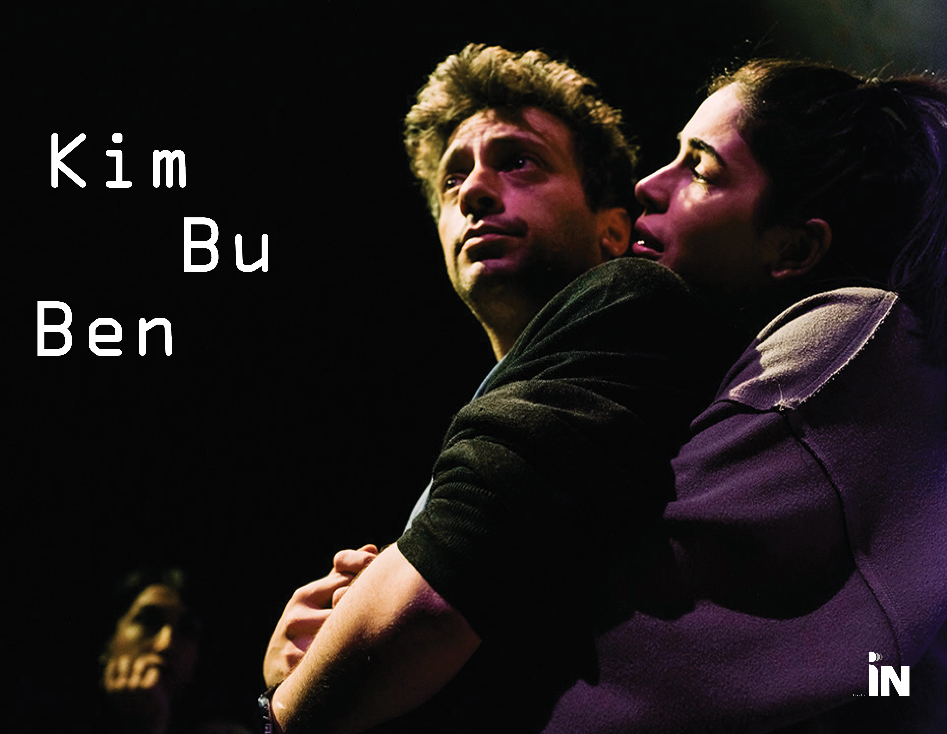 KİM BU BEN