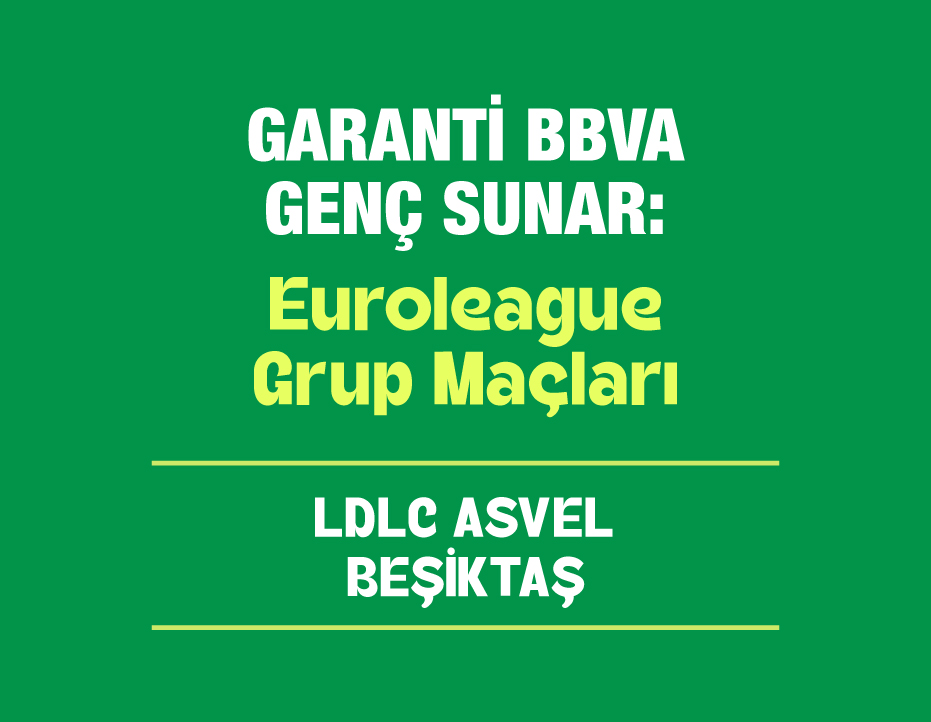 GARANTİ BBVA GENÇ SUNAR: EUROLEAGUE: ASVEL – BEŞİKTAŞ