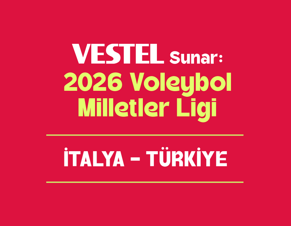 VESTEL SUNAR: 2026 VOLEYBOL MİLLETLER LİGİ: İTALYA - TÜRKİYE 