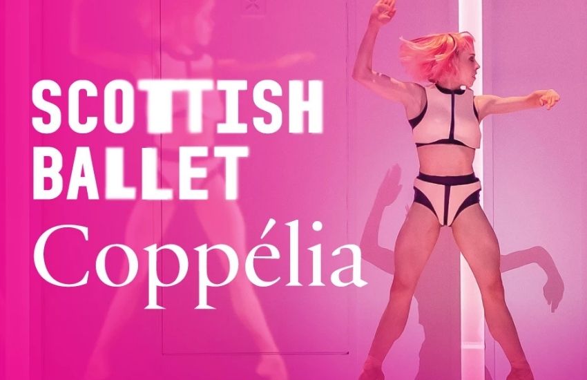 MODERN BİR MASAL OLARAK SCOTTISH BALLET'NİN COPPÉLIA'SI