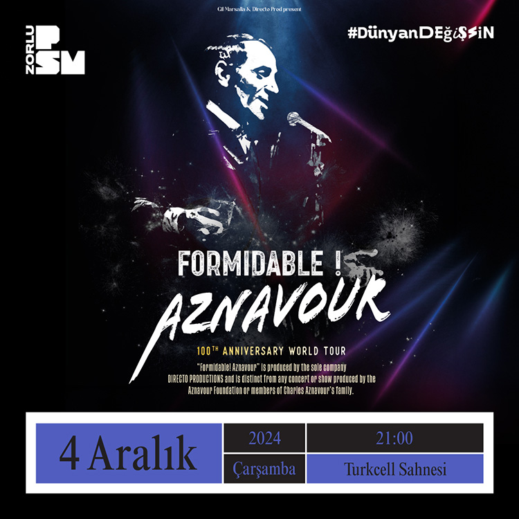Zorlu PSM, 2024'e damga vuracak harika bir gösteriye imza atmaya hazırlanıyor; FORMIDABLE! AZNAVOUR