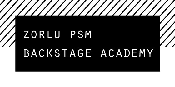ZORLU PSM BACKSTAGE ACADEMY